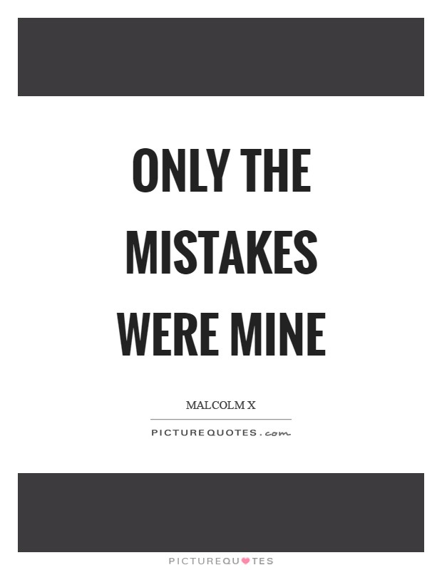 Only the mistakes were mine Picture Quote #1