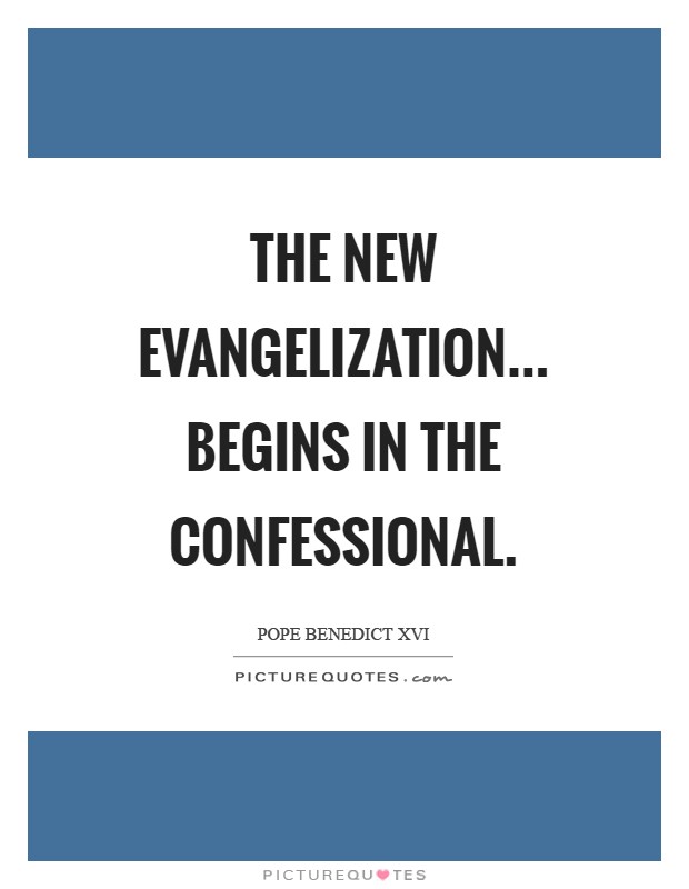 The new evangelization... begins in the confessional Picture Quote #1