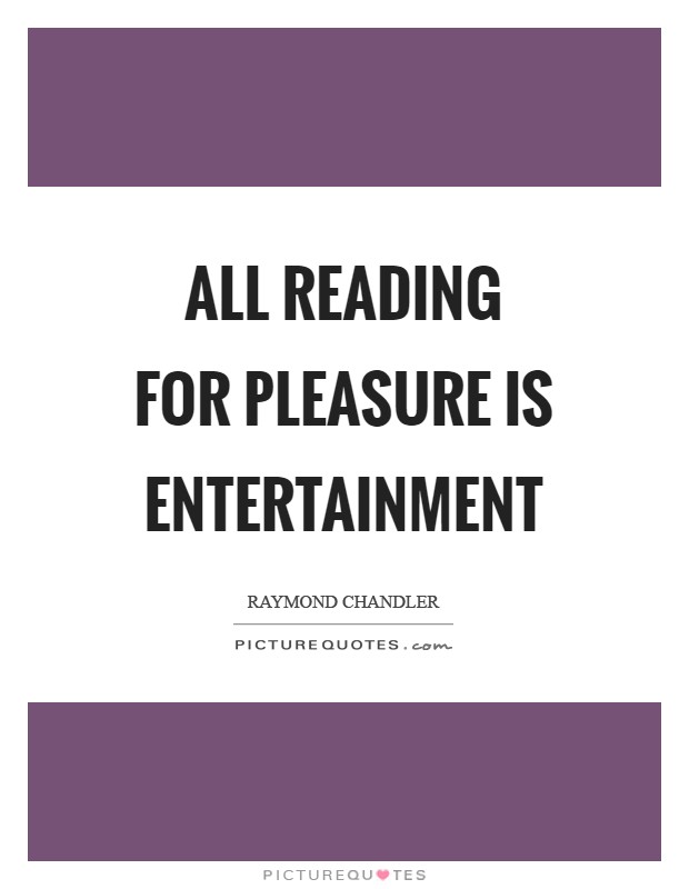 All reading for pleasure is entertainment Picture Quote #1