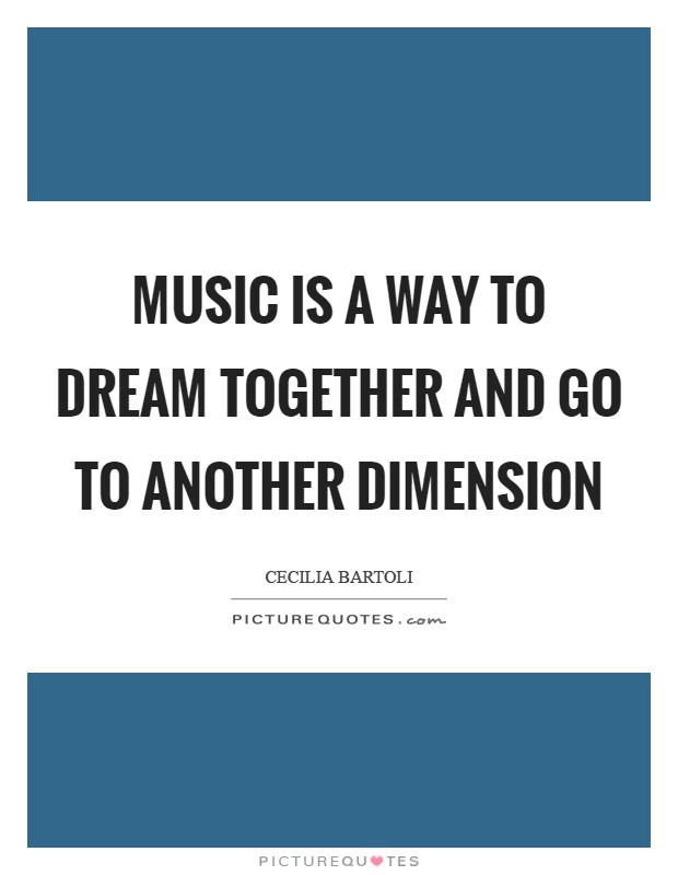 Music is a way to dream together and go to another dimension Picture Quote #1