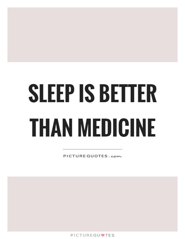 Sleep is better than medicine Picture Quote #1