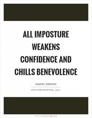 All imposture weakens confidence and chills benevolence Picture Quote #1