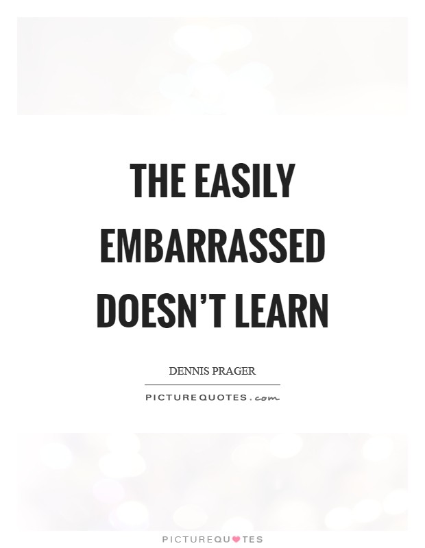 The easily embarrassed doesn't learn Picture Quote #1