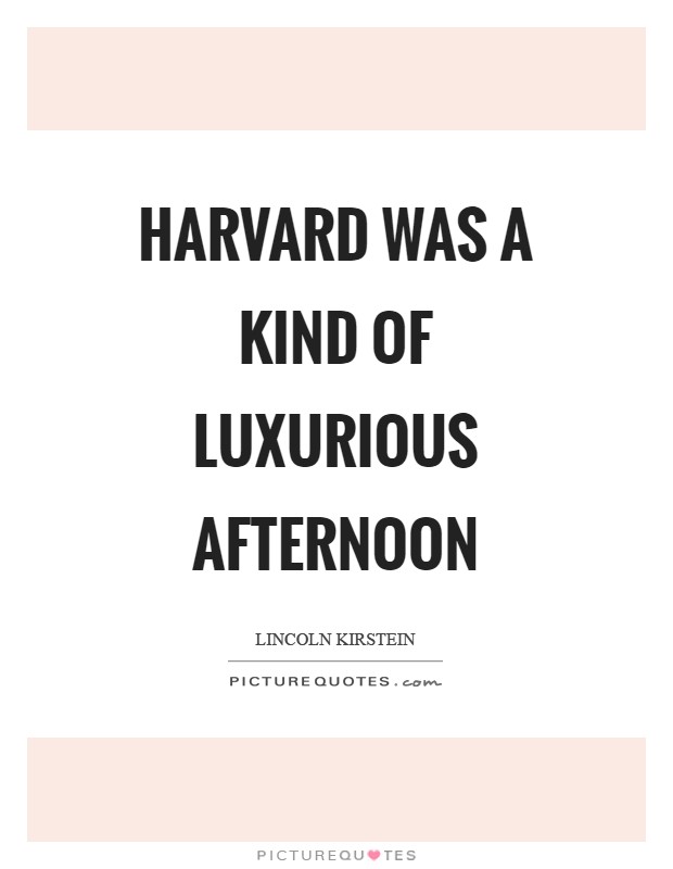 Harvard was a kind of luxurious afternoon Picture Quote #1