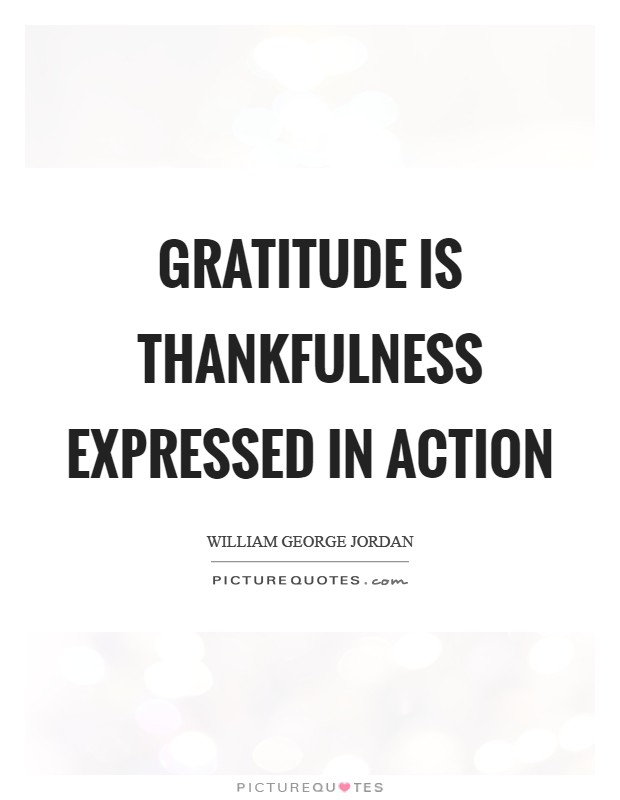 Gratitude is thankfulness expressed in action Picture Quote #1