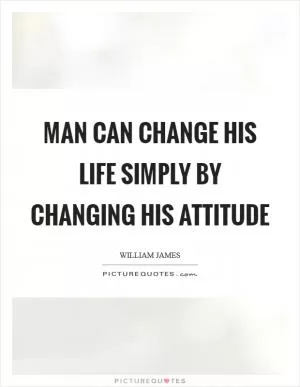 Man can change his life simply by changing his attitude Picture Quote #1
