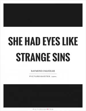 She had eyes like strange sins Picture Quote #1
