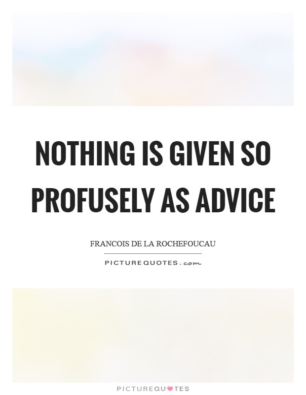 Nothing is given so profusely as advice Picture Quote #1