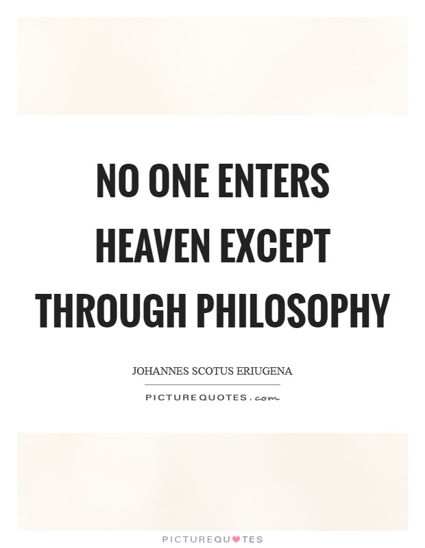 No one enters heaven except through philosophy Picture Quote #1