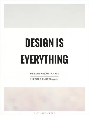 Design is everything Picture Quote #1