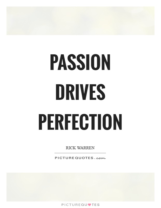 Passion drives perfection Picture Quote #1