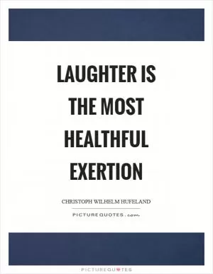 Laughter is the most healthful exertion Picture Quote #1
