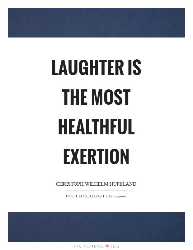Laughter is the most healthful exertion Picture Quote #1