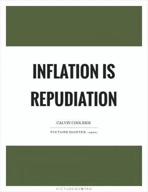 Inflation is repudiation Picture Quote #1