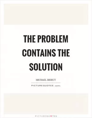 The problem contains the solution Picture Quote #1