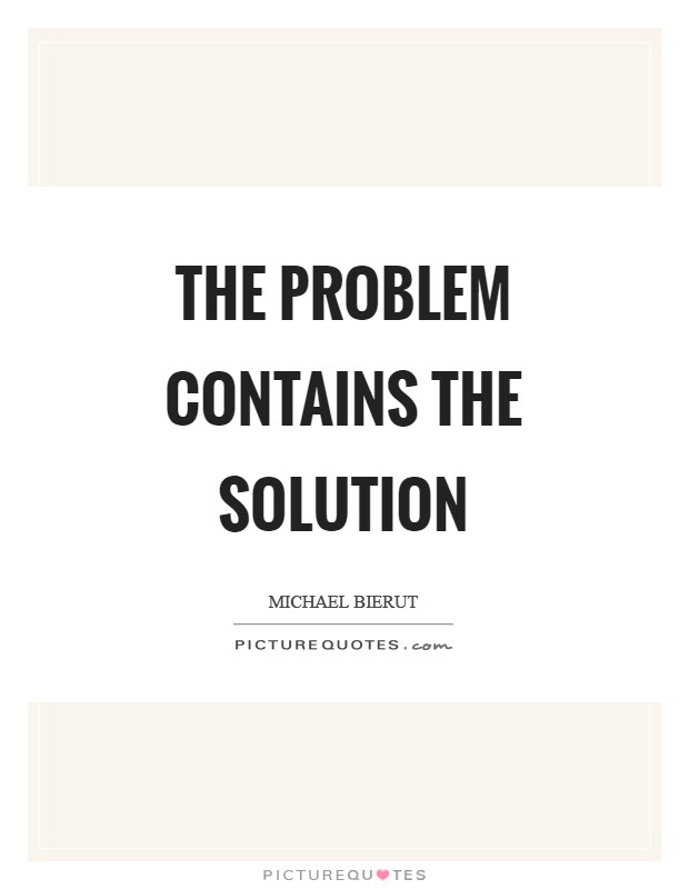 The problem contains the solution Picture Quote #1
