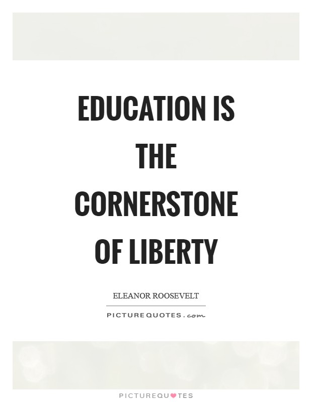 Education is the cornerstone of liberty Picture Quote #1