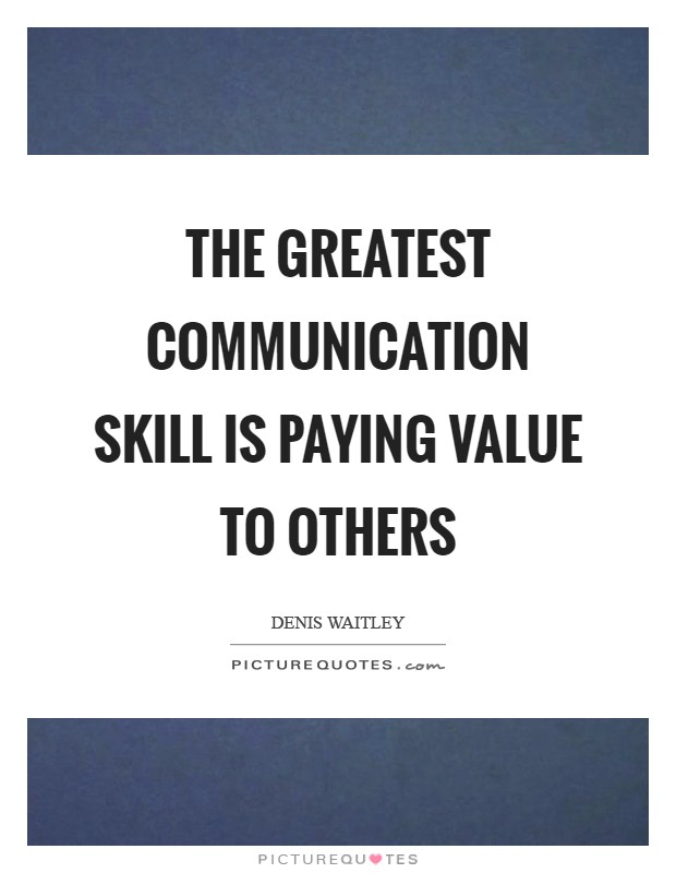 The greatest communication skill is paying value to others Picture Quote #1