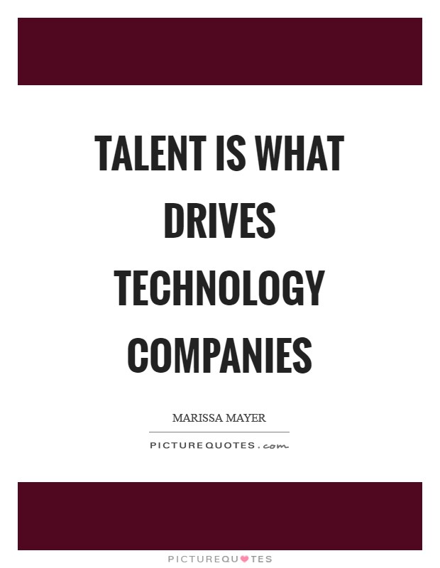 Talent is what drives technology companies Picture Quote #1