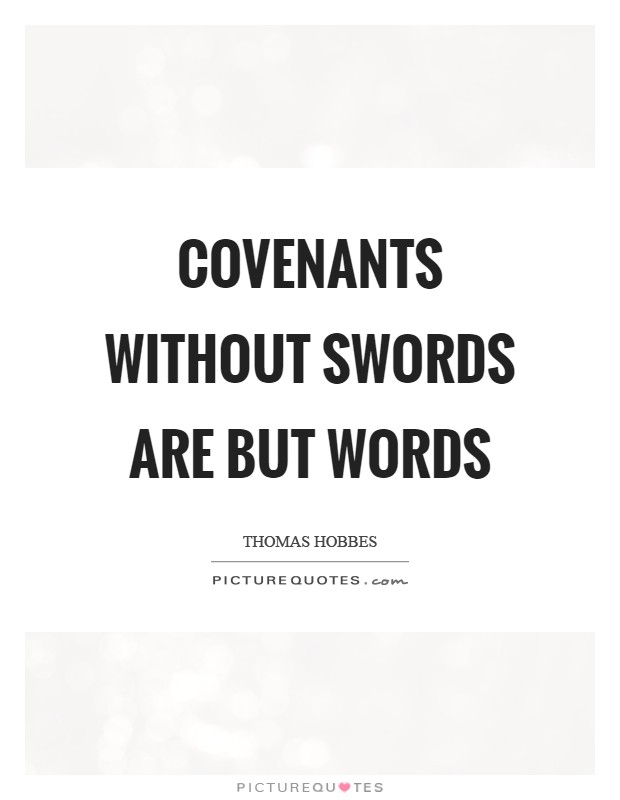 Covenants without swords are but words Picture Quote #1