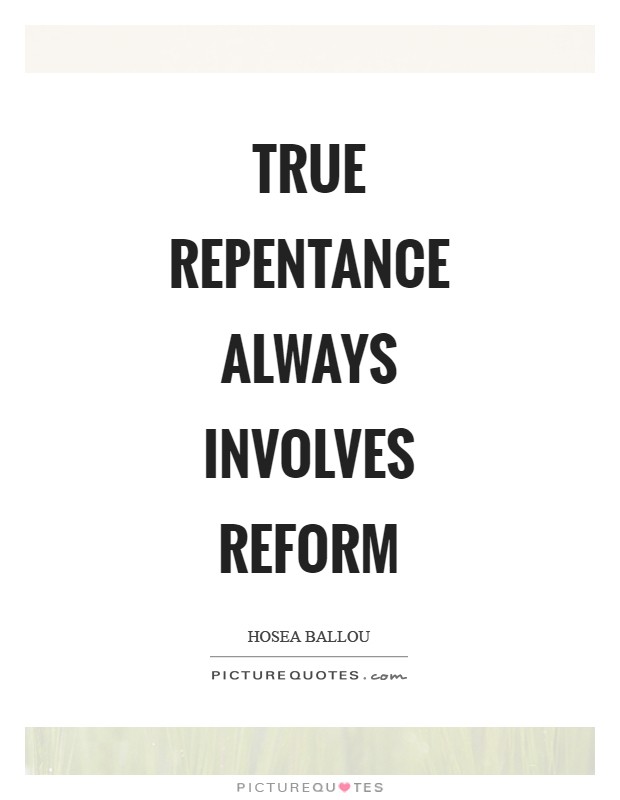 True repentance always involves reform Picture Quote #1
