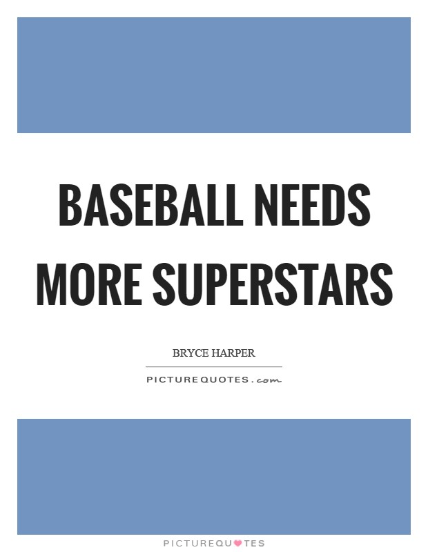 Baseball needs more superstars Picture Quote #1