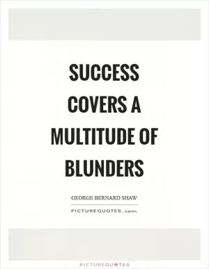 Success covers a multitude of blunders Picture Quote #1