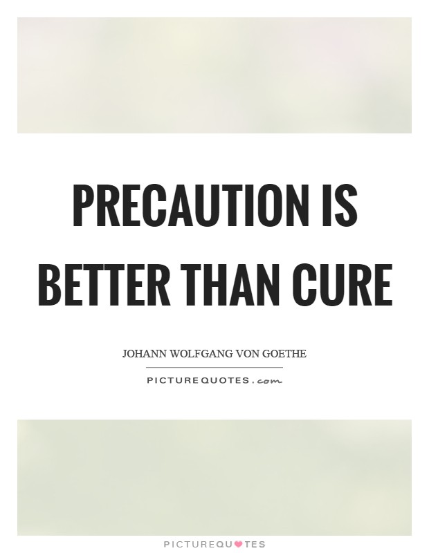 Precaution is better than cure Picture Quote #1