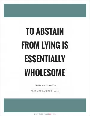 To abstain from lying is essentially wholesome Picture Quote #1