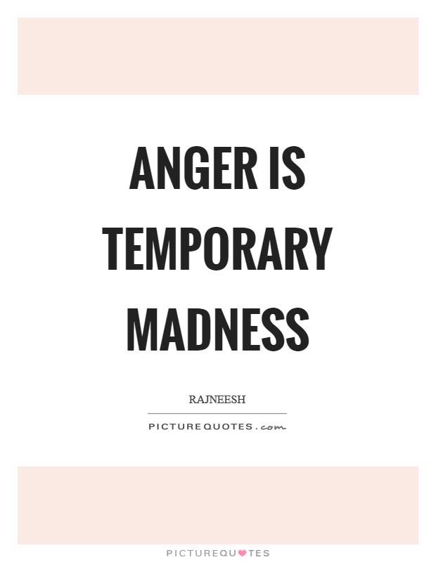 Anger is temporary madness Picture Quote #1