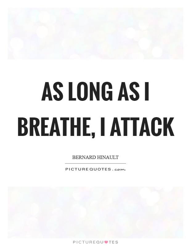 As long as I breathe, I attack Picture Quote #1
