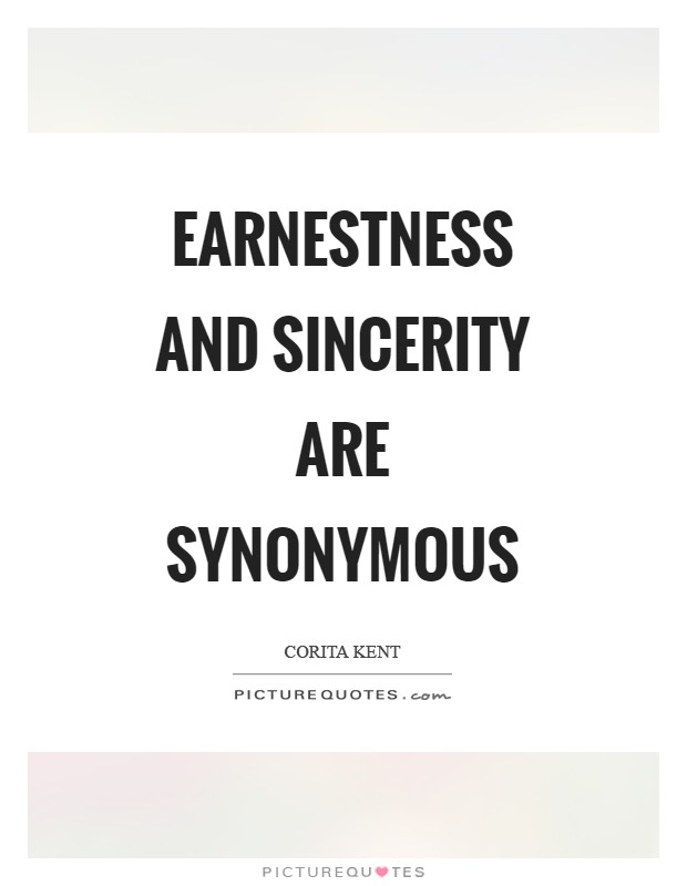 Earnestness and sincerity are synonymous Picture Quote #1