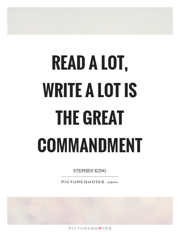 Read a lot, write a lot is the great commandment Picture Quote #1