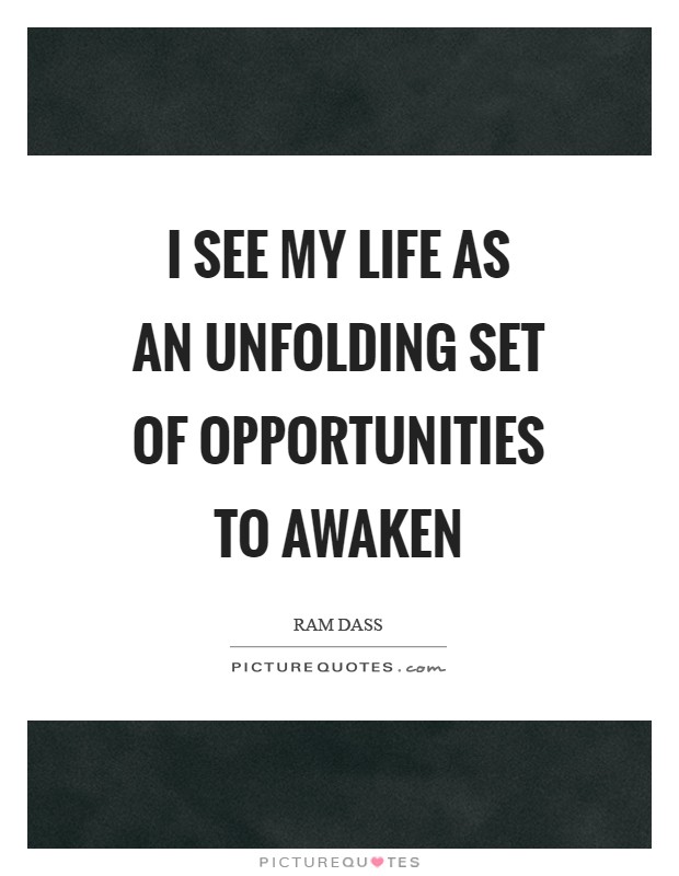 I see my life as an unfolding set of opportunities to awaken Picture Quote #1