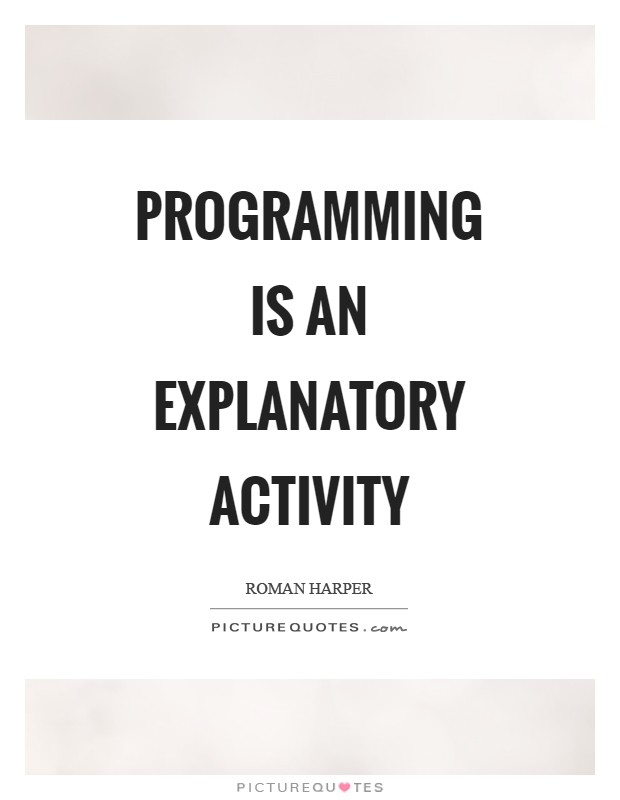 Programming is an explanatory activity Picture Quote #1