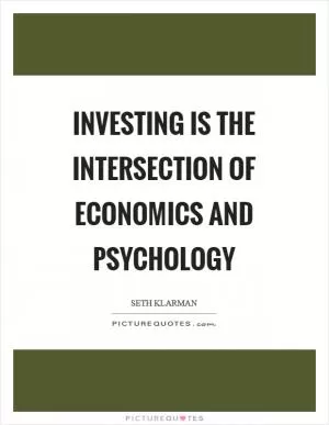 Investing is the intersection of economics and psychology Picture Quote #1