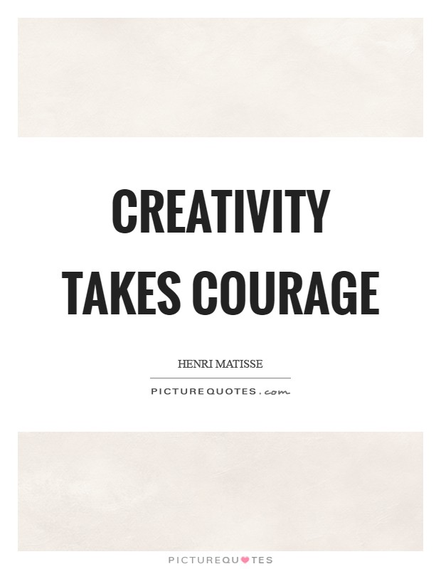 Creativity takes courage Picture Quote #1