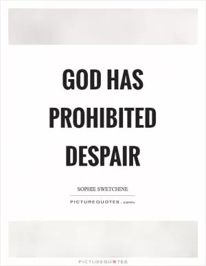 God has prohibited despair Picture Quote #1