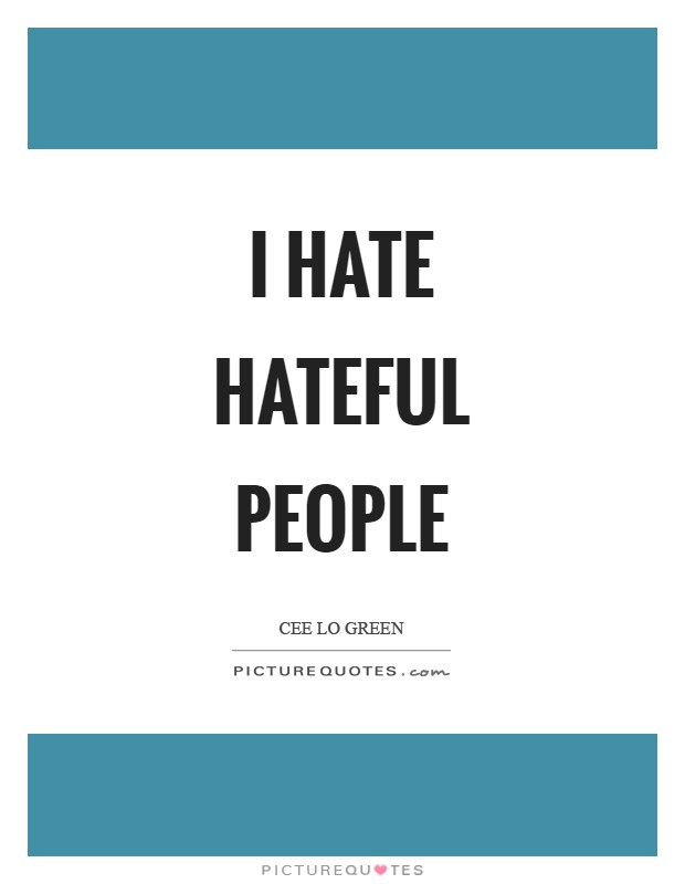 I hate hateful people Picture Quote #1