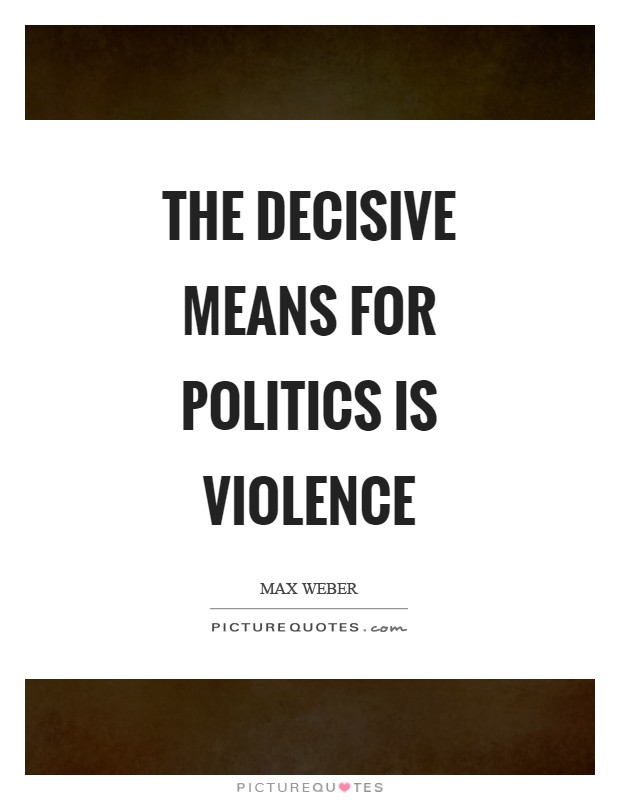 The decisive means for politics is violence Picture Quote #1