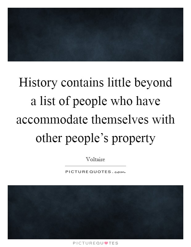 History contains little beyond a list of people who have accommodate themselves with other people's property Picture Quote #1