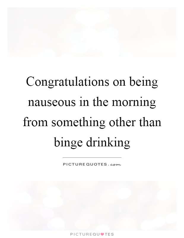 Congratulations on being nauseous in the morning from something other than binge drinking Picture Quote #1