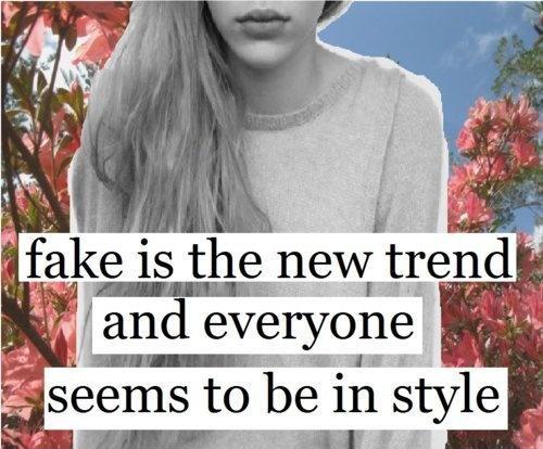 Fake is the new trend and everyone seems to be in style Picture Quote #1
