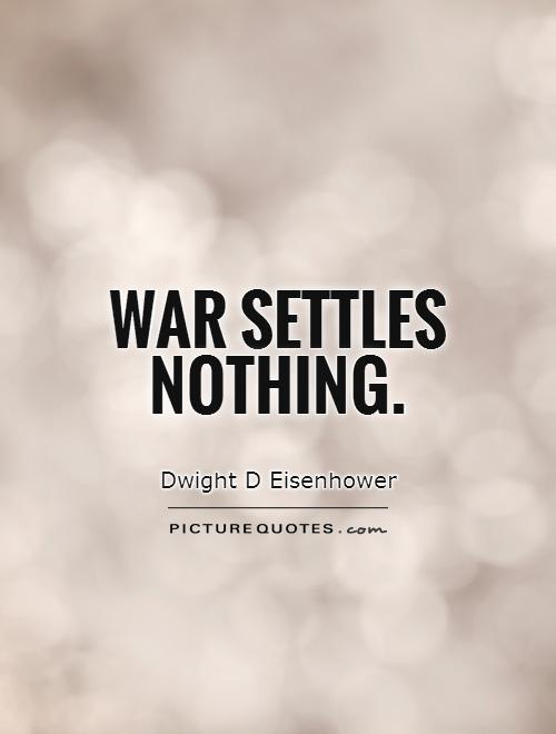 War settles nothing Picture Quote #1