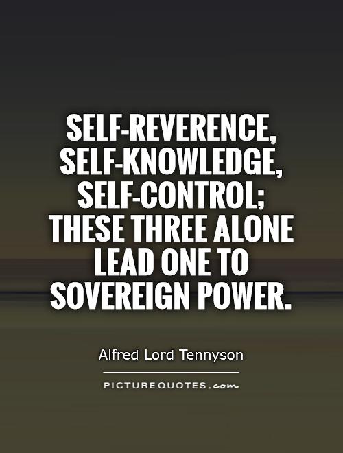 Self-reverence, self-knowledge, self-control; these three alone lead one to sovereign power Picture Quote #1