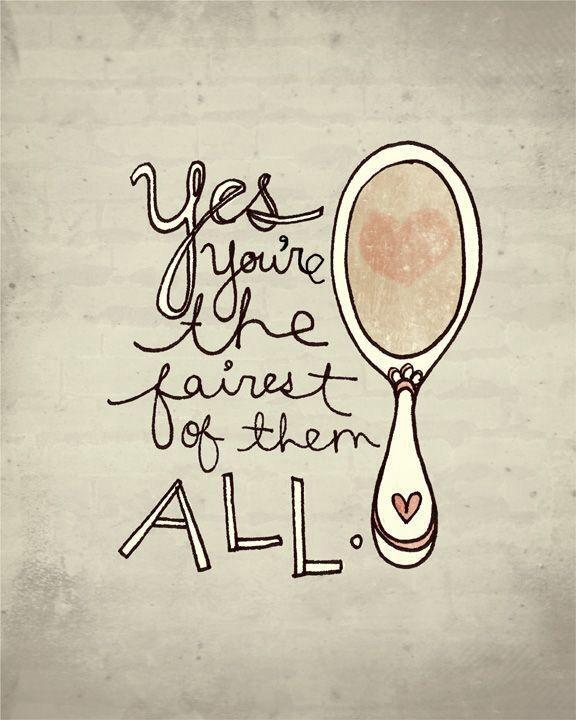 Yes, you're the fairest of them all Picture Quote #1