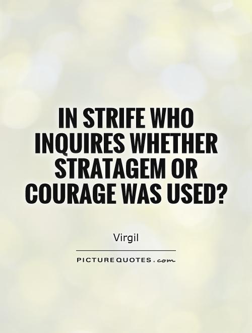 In strife who inquires whether stratagem or courage was used? Picture Quote #1