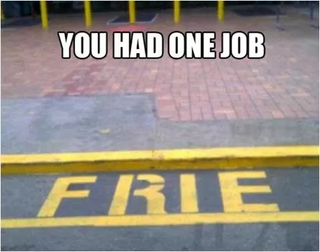 You had one job  Picture Quote #1