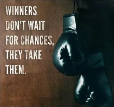 Winners don't wait for chances, they take them Picture Quote #1