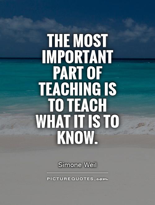 The most important part of teaching is to teach what it is to know Picture Quote #1